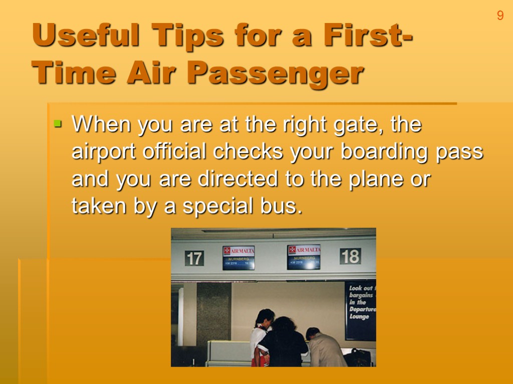Useful Tips for a First-Time Air Passenger When you are at the right gate,